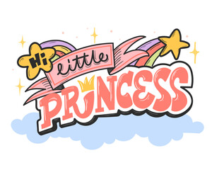 Hi Little Princess. Cartoon Text for baby shower party. Printable Vector Illustration. Cute hand drawn doodle lettering