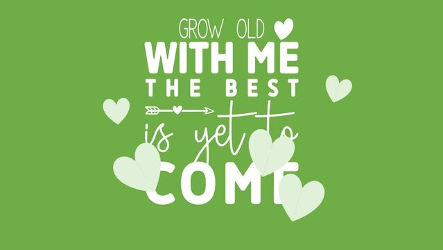  animation text Grow old with me the best is yet to come