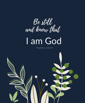 The bible verse, Be still and know that I am God. Psalms 46:10, Dark blue background.