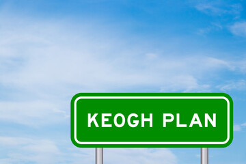 Green color transportation sign with word keogh plan on blue sky with white cloud background