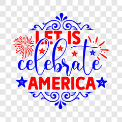 let is celebrate america svg design, 4th of july