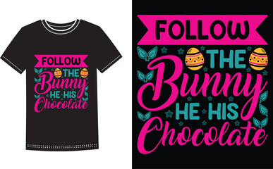 This is amazing follow the bunny he his chocolate t shirt design for smart people. Happy Easter Sunday t shirt design vector.