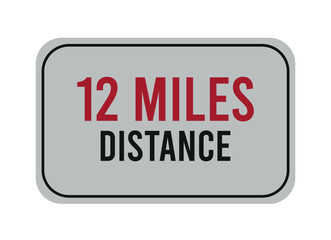 12 miles distance. Vector road sign for distance in miles, travel concept.