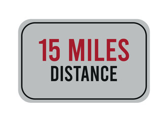 15 miles distance. Vector road sign for distance in miles, travel concept.