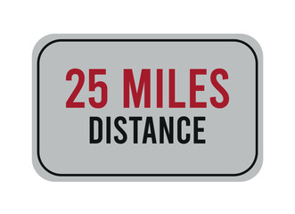 25 miles distance. Vector road sign for distance in miles, travel concept.