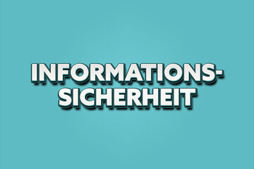 Informationssicherheit. Eine schwarze Tafel mit weissem Text. Illustration mit Grunge Textstil.
