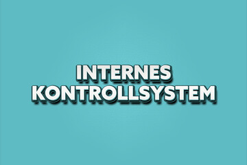 Internes Kontrollsystem. Eine schwarze Tafel mit weissem Text. Illustration mit Grunge Textstil.