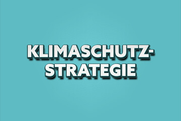 Klimaschutzstrategie. Eine schwarze Tafel mit weissem Text. Illustration mit Grunge Textstil.