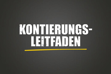 Kontierungsleitfaden. Eine schwarze Tafel mit weissem Text. Illustration mit Grunge Textstil.