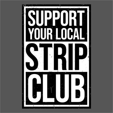 Support Your Local Strip Club Funny Supporter Statement