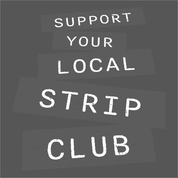 Support Your Local Strip Club Funny Supporter Statement