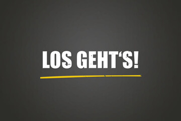 Los geht's. Eine schwarze Tafel mit weissem Text. Illustration mit Grunge Textstil.