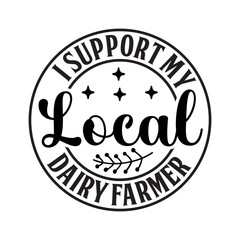 I Support My Local Dairy Farmer SVG Design
