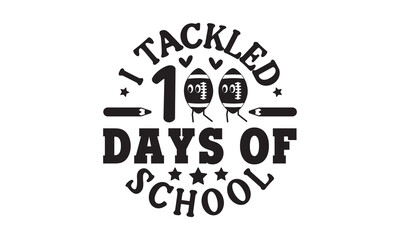 I tackled 100 days of school,100 Days of school svg,Teacher svg,t-shirt design,Retro 100 Days svg,funny 100 Days Of School svg,Printable Vector Illustration,Cut Files Cricut,Silhouette,png,Laser cut