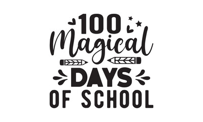 100 magical days of school,100 Days of school svg,Teacher svg,t-shirt design,Retro 100 Days svg,funny 100 Days Of School svg,Printable Vector Illustration,Cut Files Cricut,Silhouette,png,Laser cut