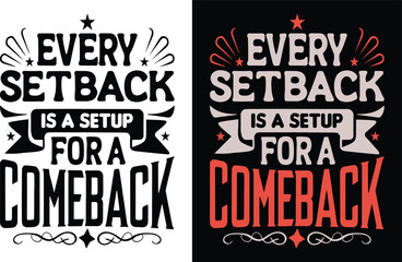 Every setback is a setup for a comeback t-shirt design 