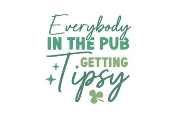 Everybody in the Pub getting Tipsy Retro St.Patrick’s Day Quote T shirt design 