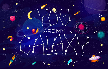 Space quote You Are My Galaxy with rockets and alien UFO, cartoon vector for t-shirt print. Galaxy stars constellation in quote lettering with Martian UFO, spaceship shuttles and comets in starry sky