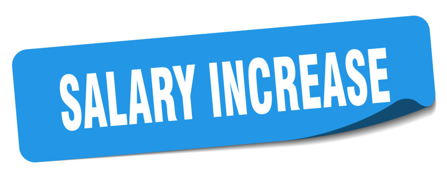 salary increase sticker. salary increase label