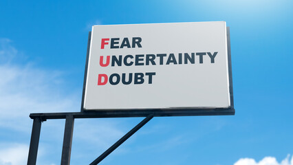 Billboard view of 'Fear Uncertainty Doubt' word