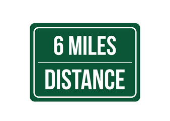 6 miles distance. Vector design traffic sign, distance measure. Green highway sign isolated on white background [Convertido]