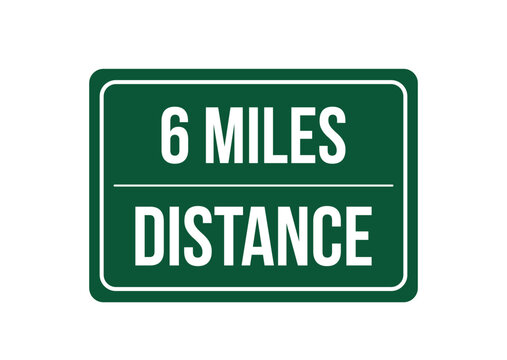 6 miles distance. Vector design traffic sign, distance measure. Green highway sign isolated on white background [Convertido]