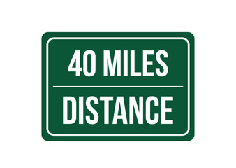 40 miles distance. Vector design traffic sign, distance measure. Green highway sign isolated on white background [Convertido]