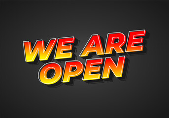 We are open. Text effect in 3D look effect with eye catching colors