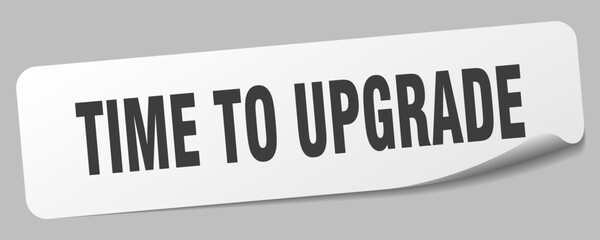 time to upgrade sticker. time to upgrade label