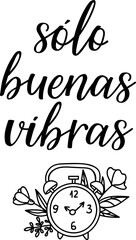 Good vibes only - in Spanish. Lettering. Ink illustration. Modern brush calligraphy. Solo buenas vibras