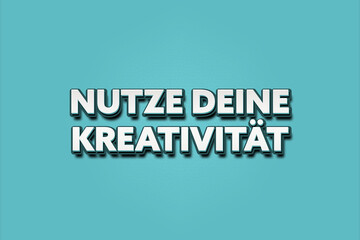 Nutze deine Kreativitaet. Eine schwarze Tafel mit weissem Text. Illustration mit Grunge Textstil.