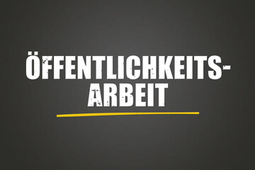 oeffentlichkeitsarbeit. Eine schwarze Tafel mit weissem Text. Illustration mit Grunge Textstil.