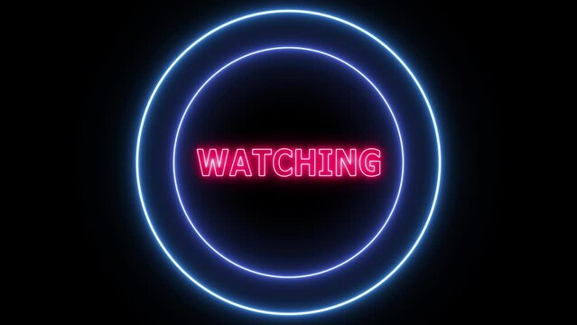Watching text and neon glowing circle animated on a black background.