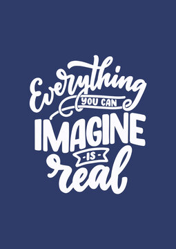Everything you can imagine is real. Quote Poster Motivation. 