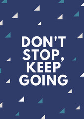 Quote Poster Motivation. Don't stop keep going