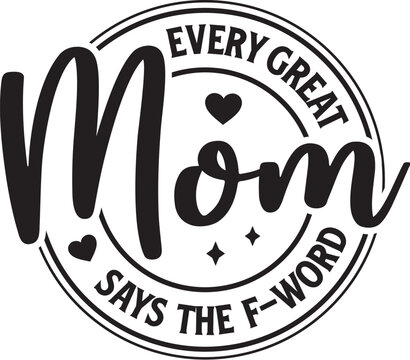 Every Great Mom Says the F-word
