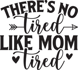 There's No Tired Like Mom Tired