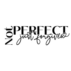 Not perfect just forgiven, Botanical Quote, Inspirational, Motivational , Mental Health, Boho Quote Love Yourself, Boho inspirational