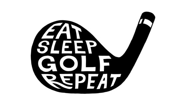 Eat Sleep Golf Repeat Animation. Illustrative typography hand lettering motion design. - Powered by Adobe
