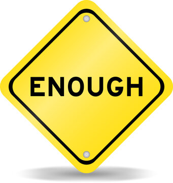 Yellow color transportation sign with word enough on white background