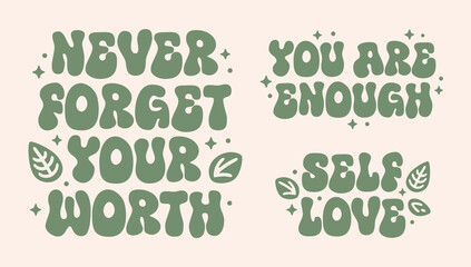 You are enough never forget your worth self love groovy lettering bundle pack set. Mental health retro vintage boho sage green aesthetic women empowering quotes. Vector text printable shirt design.
