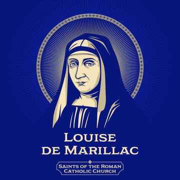 Saints of the Catholic Church. Louise de Marillac (1591-1660) was the co-founder, with Vincent de Paul, of the Daughters of Charity.
