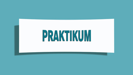 Praktikum. Eine weisse Karte mit blaugruener Schrift und Schatten, isoliert auf blaugruenem Hintergrund.