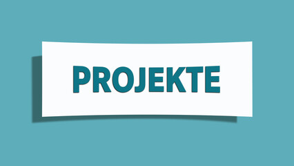 Projekte. Eine weisse Karte mit blaugruener Schrift und Schatten, isoliert auf blaugruenem Hintergrund.