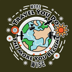 'More travel you do, the more you become wise' slogan inscription. Positive life quote. Illustration for prints on t-shirts and bags, posters, cards. Typography design with motivational quote vector .