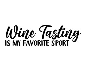 Wine Svg,Wine Quotes,Wine Glass Svg,Drinking Svg,Wine Lover T-shirt Svg,Wine Sayings, Alcohol Svg,Wine Cut Files,Cut File for Cricut,Silhouette