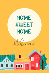Cute bright houses, favorite city. Home Sweet Home. Template for card, poster, banner, placard, notepad. Vector illustration in flat modern style.