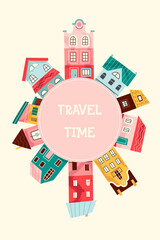 Travel time. Beautiful buildings and houses on the ball. Template for postcard, poster, banner, notepad, paper, textile. Vector illustration in flat modern style.