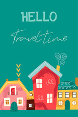 Cute houses, favorite city, travel. Travel time. Template for card, poster, banner, placard, notepad. Vector illustration in flat modern style.