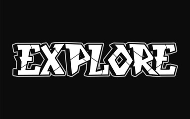 Explore - single word, letters graffiti style. Vector hand drawn logo. Funny cool trippy word Explore, fashion, graffiti style print t-shirt, poster concept